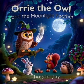Orrie the Owl: and the Moonlight Feather