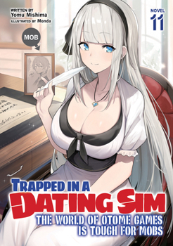 Paperback Trapped in a Dating Sim: The World of Otome Games Is Tough for Mobs (Light Novel) Vol. 11 Book