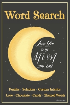 Word Search: 101 Puzzles & Solutions / Answers. Love, Chocolate, Candy Theme Words Suitable for All Ages. Gold Moon Heart. Beautiful Custom Design Interior.