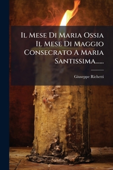 Paperback Il Mese Di Maria Ossia Il Mese Di Maggio Consecrato A Maria Santissima...... [Latin] Book