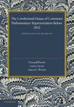 Paperback The Unreformed House of Commons: Volume 2, Scotland and Ireland: Parliamentary Representation Before 1831 Book