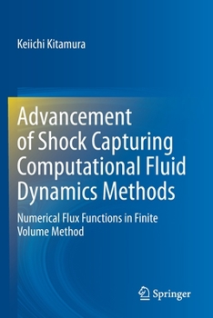 Paperback Advancement of Shock Capturing Computational Fluid Dynamics Methods: Numerical Flux Functions in Finite Volume Method Book