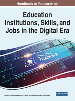 Handbook of Research on Education Institutions, Skills, and Jobs in the Digital Era (Advances in Educational Technologies and Instructional Design