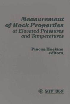 Measurement of Rock Properties at Elevated Pressures and Temperatures: A Symposium (Astm Special Technical Publication// Stp)