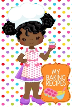 Paperback My Baking Recipes Journal: Cute Polka Dot 6x9 Girls Blank Cookbook With 60 Recipe Templates And Lined Notes Pages, Afro Puffs African American Gi Book
