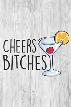 Paperback Cheers Bitches: Gifts for Cocktail Lovers - Lined Notebook Journal Book