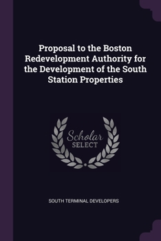 Paperback Proposal to the Boston Redevelopment Authority for the Development of the South Station Properties Book