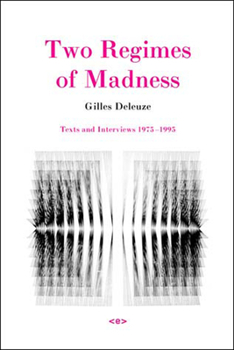 Two Regimes of Madness: Texts and Interviews 1975-1995 - Book  of the Semiotext(e) / Foreign Agents
