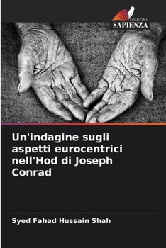 Un'indagine sugli aspetti eurocentrici nell'Hod di Joseph Conrad (Italian Edition)