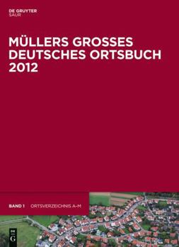 Mullers Grosses Deutsches Ortsbuch 2012: Vollstandiges Ortslexikon (German Edition) (Müllers Großes Deutsches Ortsbuch, 33)