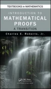 Hardcover Introduction to Mathematical Proofs: A Transition (Textbooks in Mathematics) Book