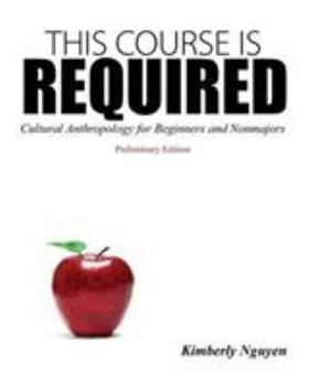 Paperback This Course Is Required: Cultural Anthropology for Beginners and Non Majors Book