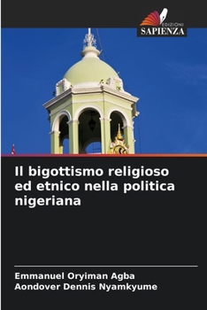 Il bigottismo religioso ed etnico nella politica nigeriana (Italian Edition)