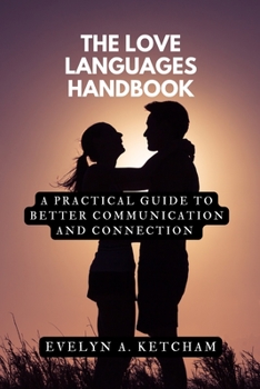 Paperback The Love Languages Handbook: A Practical Guide to Better Communication and Connection Book