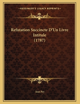 Paperback Refutation Succincte D'Un Livre Intitule (1787) [French] Book
