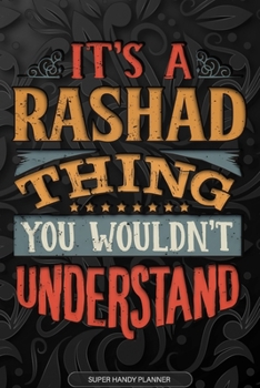 Paperback Its A Rashad Thing You Wouldnt Understand: Rashad Name Planner With Notebook Journal Calendar Personal Goals Password Manager & Much More, Perfect Gif Book