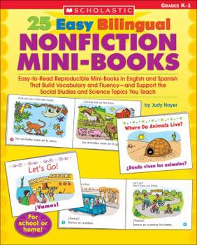 Paperback 25 Easy Bilingual Nonfiction Mini-Books: Easy-To-Read Reproducible Mini-Books in English and Spanish That Build Vocabulary and Fluency--And Support th Book