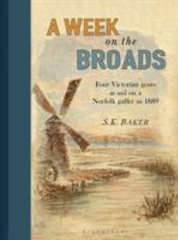 Hardcover A Week on the Broads: Four Victorian Gents at Sail on a Norfolk Gaffer in 1889 Book