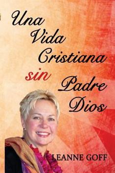 Paperback Una Vida Cristiana Sin Nuestro Padre Dios [Spanish] Book