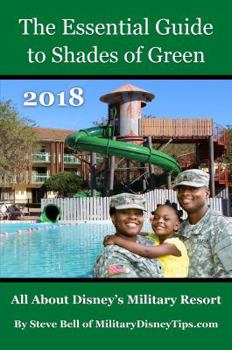 Paperback The Essential Guide to Shades of Green 2018: Your Guide to Walt Disney World's Military Resort Book