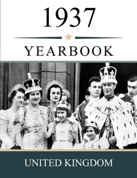1937 UK Yearbook: A Nostalgic Look at Headlines, Prices, People, and Everyday Life in Great Britain in 1937
