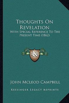 Paperback Thoughts On Revelation: With Special Reference To The Present Time (1862) Book