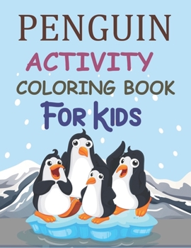 Paperback Penguin Activity Coloring Book For Kids: Penguin Coloring Book For Girls Book