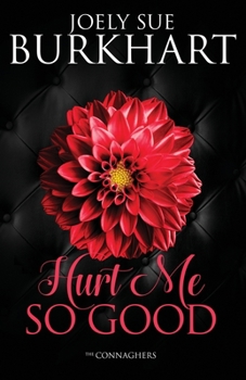 Hurt Me So Good - Book #3 of the Connaghers