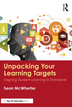 Paperback Unpacking your Learning Targets: Aligning Student Learning to Standards Book