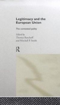 Paperback Legitimacy and the European Union: The Contested Polity Book