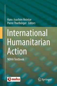 International Humanitarian Action: NOHA Textbook
