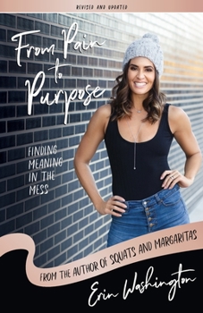 Paperback From Pain to Purpose: Finding Meaning in the Mess Book