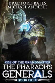 The Pharaoh’s Generals (Rise Of The Grandmaster Series) - Book #8 of the Rise of the Grandmaster