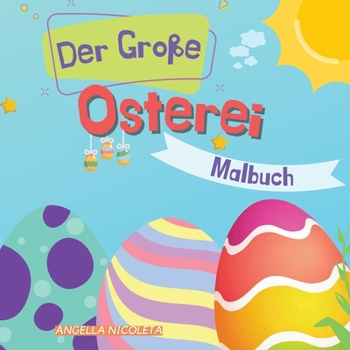 Der Gro�e Osterei Malbuch: f�r Kinder von 1-4 Jahren Ostereier-Designs f�r Kleinkinder und Vorschulkinder
