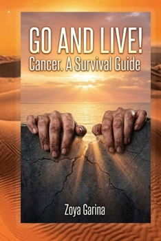Paperback Go and Live!: Cancer. A Survival Guide. Book