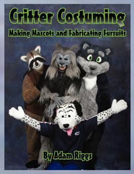 Paperback Critter Costuming: Making Mascots and Fabricating Fursuits Book