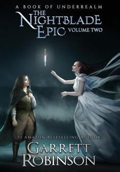 The Nightblade Epic Volume Two: A Book of Underrealm - Book  of the Nightblade Epic