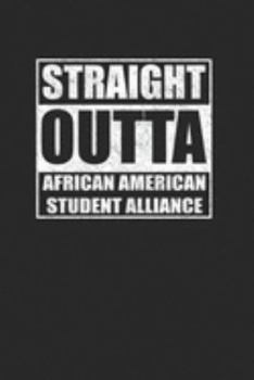 Paperback Straight Outta African American Student Alliance 120 Page Notebook Lined Journal Book