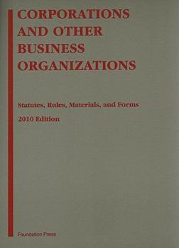 Paperback Corporations and Other Business Organizations: Statutes, Rules, Materials, and Forms Book
