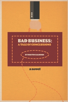 Paperback Bad Business: A Tale of Conclusions Book