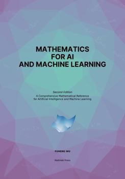 MATHEMATICS FOR AI AND MACHINE LEARNING: A Comprehensive Mathematical Reference for Artificial Intelligence and Machine Learning