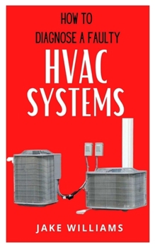 Paperback How to Diagnose a Faulty HVAC Systems: A guide on how to diagnose a faulty HVAC system Book