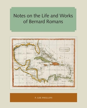 Notes on the Life and Works of Bernard Romans (Bicentennial Floridiana Facsimile Series)