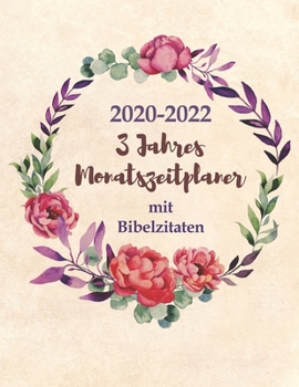 2020-2022 3-Jahres-Monatszeitplaner mit Bibelzitaten: Großer Terminplaner für christliche Frauen & Männer | 3 Jahre Agenda, ein Monat & ein Bibelvers pro Seite Tagebuch (German Edition)