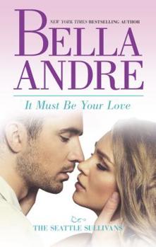 It Must Be Your Love - Book #11 of the Sullivans