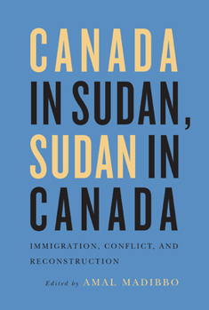 Paperback Canada in Sudan, Sudan in Canada: Immigration, Conflict, and Reconstruction Book