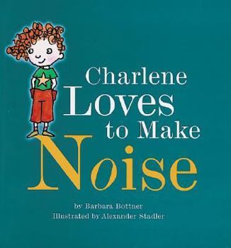 Paperback Charlene Loves to Make Noise Book