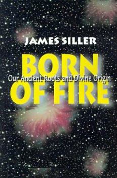 Paperback Born of Fire: Our Ancient Roots and Divine Origin Book