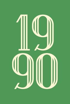 1990: Notebook & Journal | Personalized Birthday Gift For Men & Women Born in 1990 | Lined Birth Year Diary | Better Than A Card!