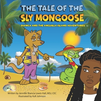 Paperback The Tale Of The Sly Mongoose: Bianca and The Anguilla Adventures Book